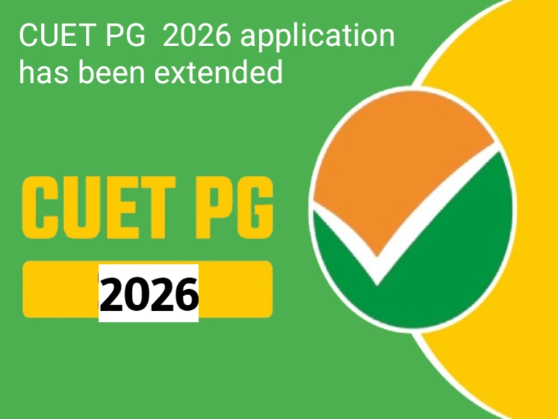 CUET PG 2026 APPLICATION HAS BEEN EXTENDED
